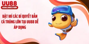 Bật Mí Các Bí Quyết Bắn Cá Trúng Lớn Tại UU88 Dễ Áp Dụng