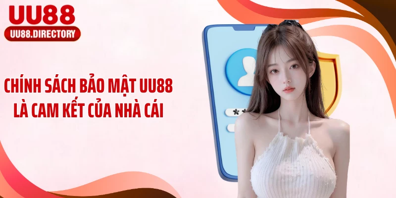 Chính sách bảo mật UU88 là cam kết của nhà cái