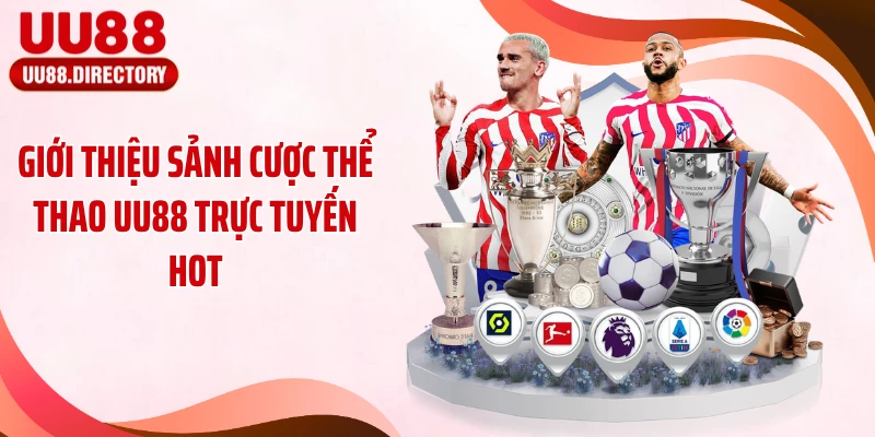 Giới thiệu sảnh cược thể thao UU88 trực tuyến hot