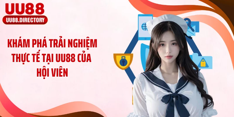Khám phá trải nghiệm thực tế tại UU88 của hội viên