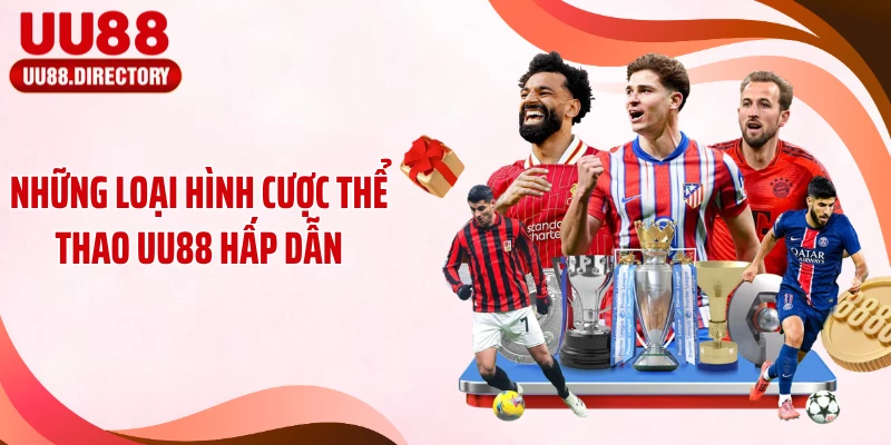 Những loại hình cược thể thao UU88 hấp dẫn