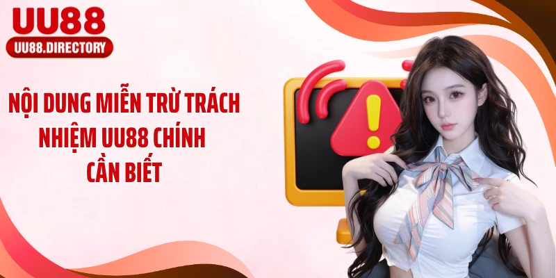Nội dung miễn trừ trách nhiệm UU88 chính cần biết