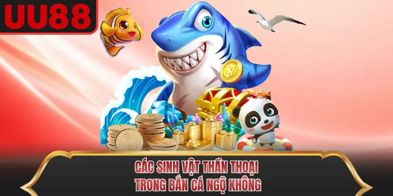 Các sinh vật thần thoại trong Bắn Cá Ngộ Không