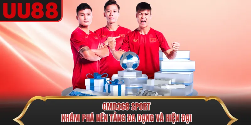 CMD368 Sport - Khám Phá Nền Tảng Đa Dạng Và Hiện Đại