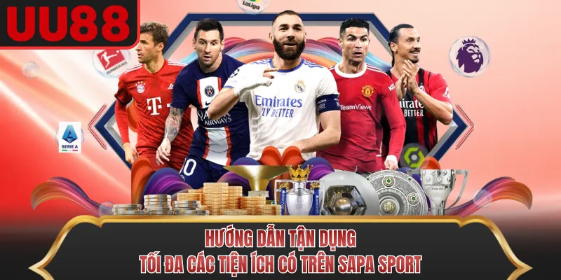 Hướng dẫn tận dụng tối đa các tiện ích có trên Sapa Sport