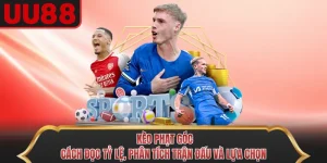 Kèo Phạt Góc - Cách Đọc Tỷ Lệ, Phân Tích Trận Đấu Và Lựa Chọn