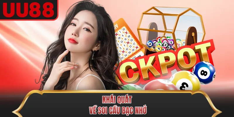 Khái quát về soi cầu bạc nhớ