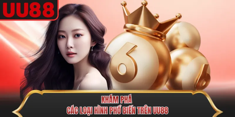 Khám phá các loại hình phổ biến trên UU88