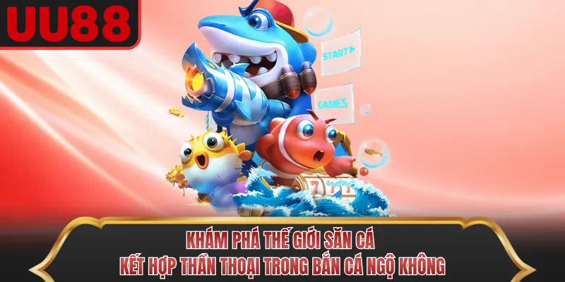 Khám phá thế giới săn cá kết hợp thần thoại trong Bắn Cá Ngộ Không