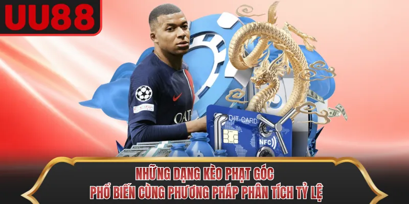 Những dạng kèo phạt góc phổ biến cùng phương pháp phân tích tỷ lệ