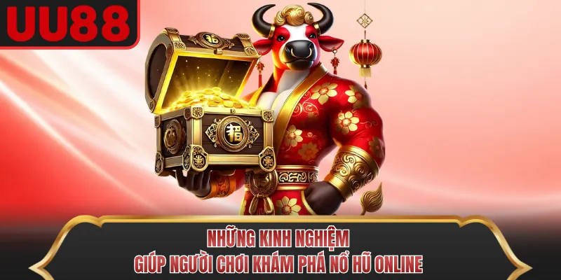 Những kinh nghiệm giúp người chơi khám phá nổ hũ Online