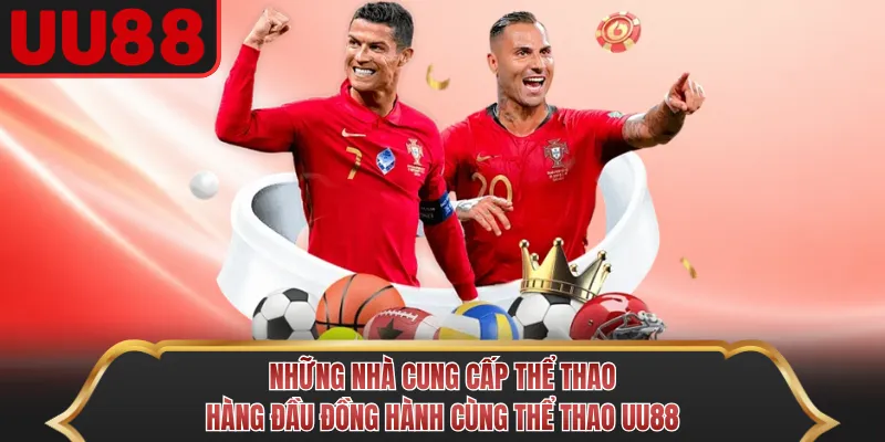Những nhà cung cấp thể thao hàng đầu đồng hành cùng thể thao UU88