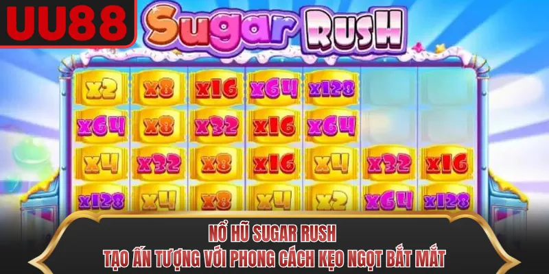 Nổ hũ Sugar Rush tạo ấn tượng với phong cách kẹo ngọt bắt mắt