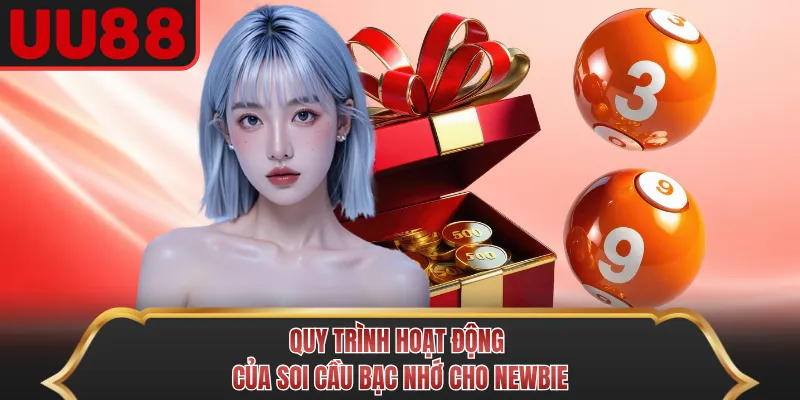 Quy trình hoạt động của soi cầu bạc nhớ cho newbie