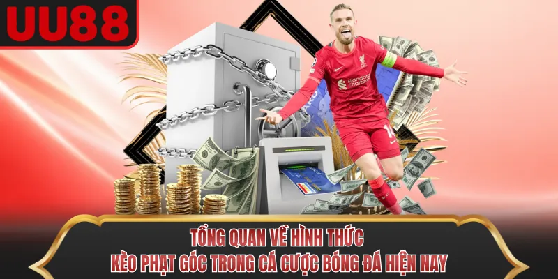 Tổng quan về hình thức kèo phạt góc trong cá cược bóng đá hiện nay