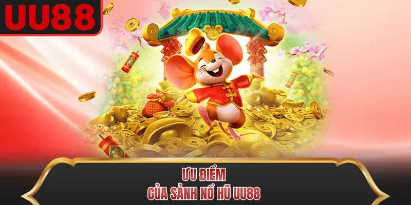 Ưu điểm của sảnh nổ hũ UU88